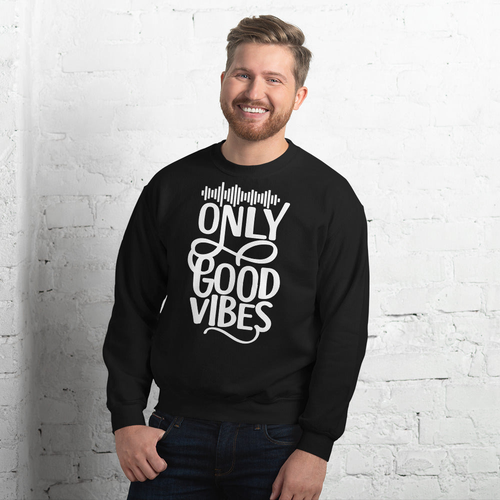 Only Good Vibes Sweatshirt (White Lettering)